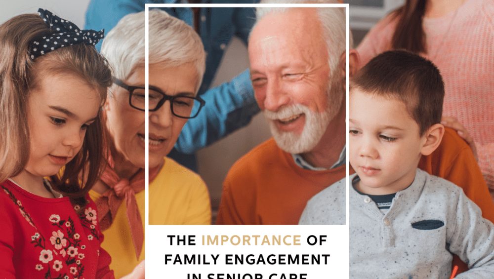 why family engagement is important in senior care